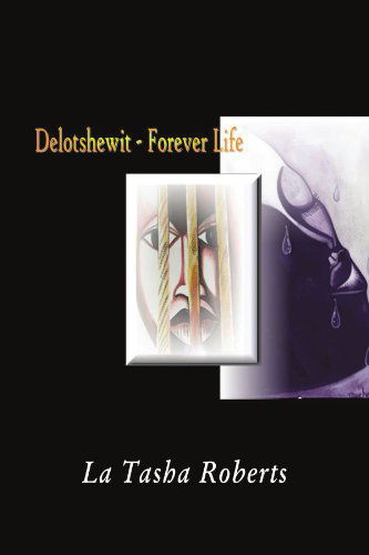 Cover for La Tasha Roberts · Delotshewit - Forever Life (Paperback Book) (2011)