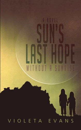 Cover for Violeta Evans · Sun's Last Hope: Without a Sunrise (Paperback Book) (2013)