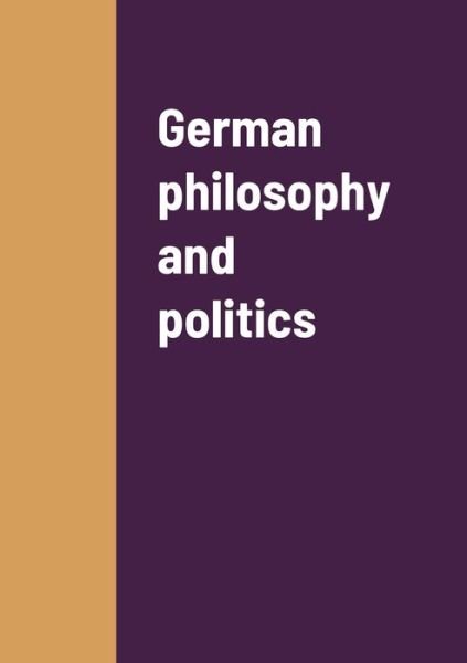 German Philosophy and Politics - John Dewey - Boeken - Lulu Press, Inc. - 9781458340412 - 3 april 2022