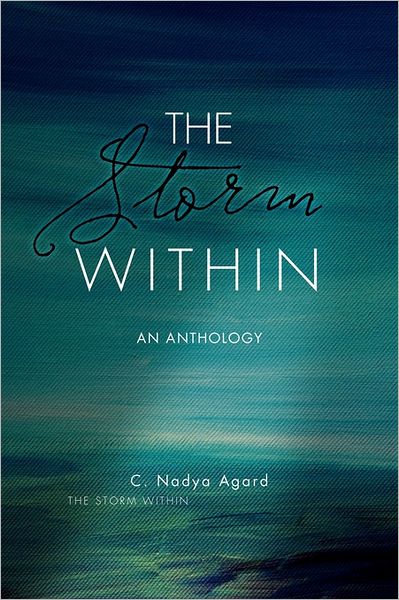 Cover for C Nadya Agard · The Storm Within: an Anthology (Paperback Book) (2011)