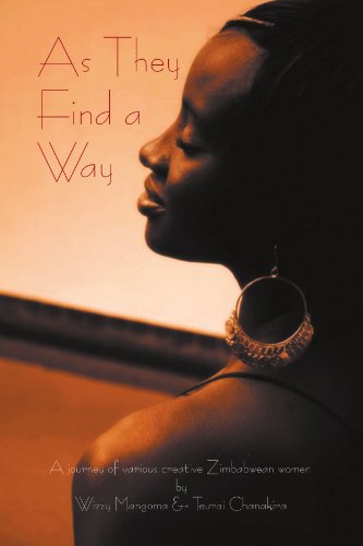 As They Find a Way: a Journey of Various Creative Zimbabwean Women - Teurai Chanakira - Livros - Xlibris, Corp. - 9781465353412 - 23 de agosto de 2011