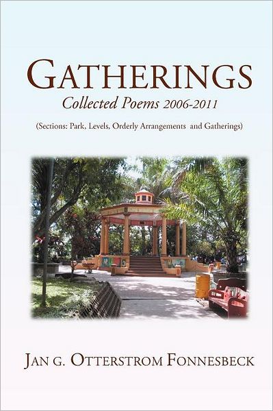 Cover for Jan G Fonnesbeck · Gatherings: Collected Poems 2006-2011 (Sections: Park, Levels, Orderly Arrangments and Gatherings) (Paperback Bog) (2011)