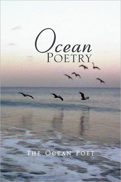 Ocean Poetry - The Ocean Poet - Books - Xlibris Corporation - 9781469186412 - March 22, 2012