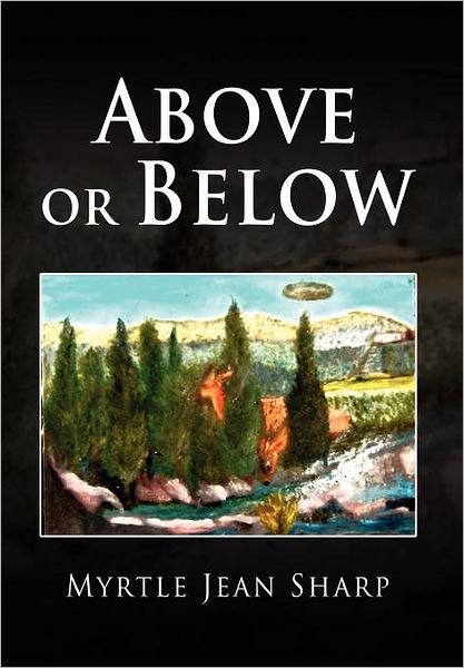 Cover for Myrtle Jean Sharp · Above or Below (Hardcover Book) (2012)