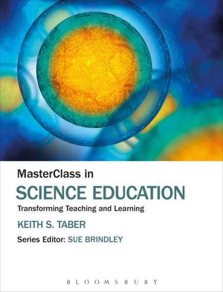 Cover for Taber, Keith S. (University of Cambridge, UK) · MasterClass in Science Education: Transforming Teaching and Learning - MasterClass (Paperback Book) (2018)