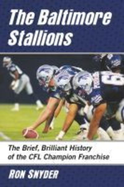 Cover for Ron Snyder · The Baltimore Stallions: The Brief, Brilliant History of the CFL Champion Franchise (Paperback Book) (2020)