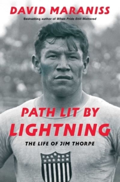 Cover for David Maraniss · Path Lit by Lightning: The Life of Jim Thorpe (Hardcover Book) (2022)