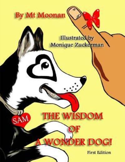 The Wisdom of a Wonder Dog! - Mt Moonan - Kirjat - Createspace Independent Publishing Platf - 9781479242412 - lauantai 13. lokakuuta 2012