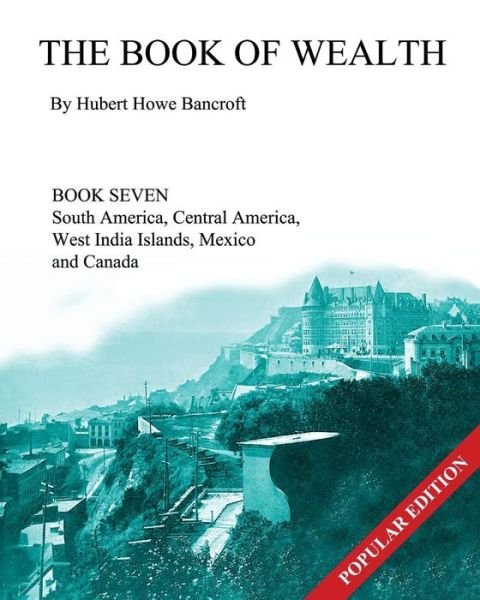 Cover for Hubert Howe Bancroft · The Book of Wealth - Book Seven: Popular Edition (Paperback Book) (2015)