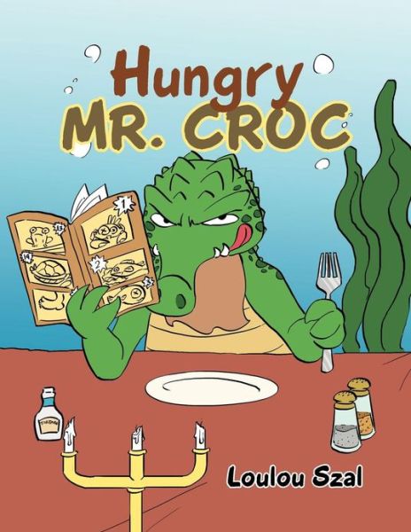 Cover for Loulou Szal · Hungry Mr. Croc (Paperback Book) (2012)