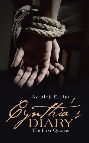 Cover for Ayodeji Erubu · Cynthia's Diary: the First Quarter (Paperback Book) (2015)