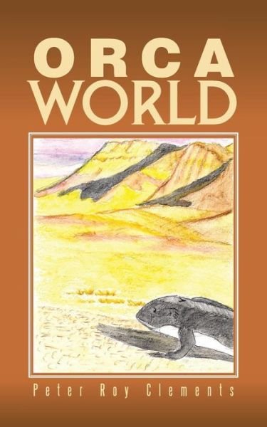Cover for Peter Roy Clements · Orca World (Pocketbok) (2014)