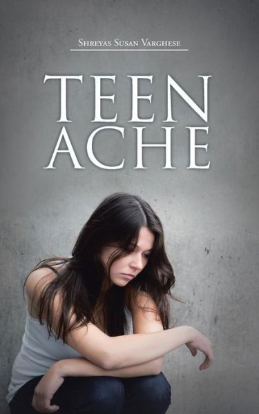 Teen Ache - Shreyas Susan Varghese - Bücher - Partridge India - 9781482844412 - 9. Februar 2015