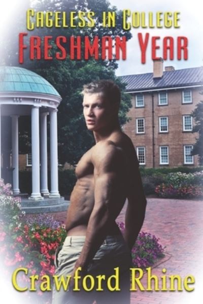 Cageless In College Freshman Year - Crawford Rhine - Książki - Extasy Books - 9781487430412 - 10 sierpnia 2020