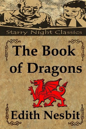 The Book of Dragons - Edith Nesbit - Bøker - CreateSpace Independent Publishing Platf - 9781489564412 - 24. mai 2013