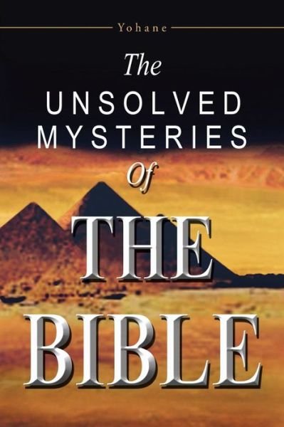 Cover for Yohane Yohane · The Unsolved Mysteries of the Bible (Paperback Book) (2013)