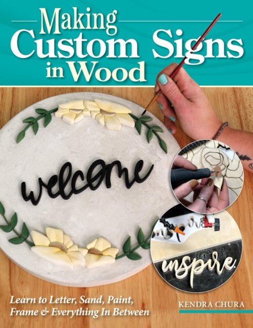 Cover for Kendra Chura · How to Make Wood Signs: Techniques for Creating Personalized Projects Using the Scroll Saw Plus Tips on Painting and Finishing (Paperback Book) (2023)