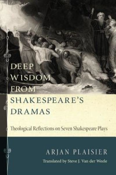 Cover for Arjan Plaisier · Deep Wisdom from Shakespeare's Dramas: Theological Reflections on Seven Shakespeare Plays (Innbunden bok) (2012)