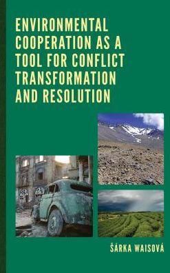 Cover for Sarka Waisova · Environmental Cooperation as a Tool for Conflict Transformation and Resolution (Hardcover Book) (2017)