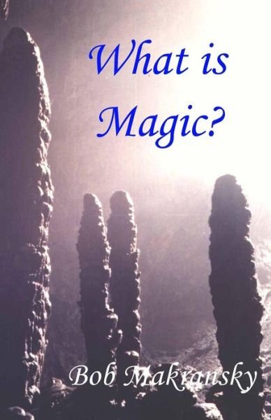 Cover for Bob Makransky · What is Magic? (Taschenbuch) (2014)