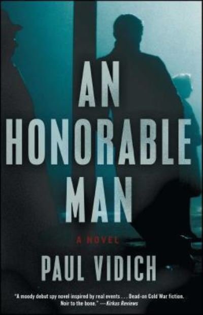 Cover for Paul Vidich · An Honorable Man: A Novel (Taschenbuch) [First Emily Bestler Books / Atria Books hardcover edition. edition] (2017)
