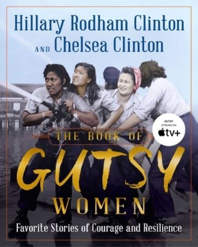 Cover for Hillary Rodham Clinton · The Book of Gutsy Women: Favorite Stories of Courage and Resilience (Inbunden Bok) (2019)