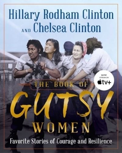 Cover for Hillary Rodham Clinton · The Book of Gutsy Women: Favorite Stories of Courage and Resilience (Hardcover bog) (2019)