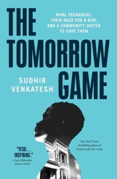 Cover for Sudhir Venkatesh · The Tomorrow Game: Rival Teenagers, Their Race for a Gun, and a Community United to Save Them (Paperback Book) (2023)