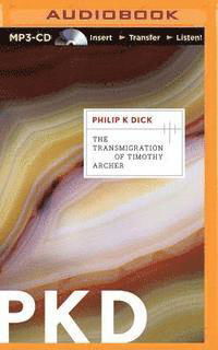Cover for Philip K Dick · The Transmigration of Timothy Archer (MP3-CD) (2015)