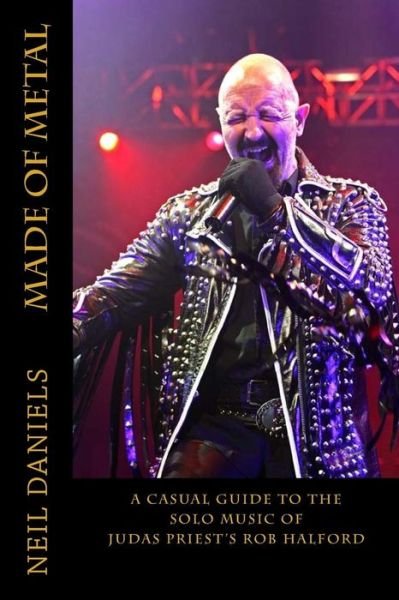 Cover for Neil Daniels · Made of Metal - a Casual Guide to the Solo Music of Judas Priest's Rob Halford (Paperback Bog) (2014)