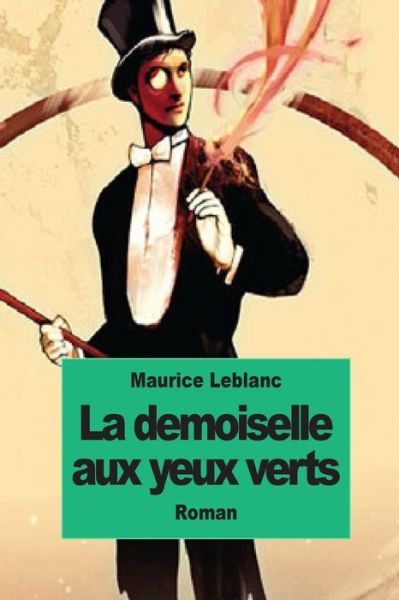 La Demoiselle Aux Yeux Verts - Maurice Leblanc - Bücher - Createspace - 9781502762412 - 8. Oktober 2014