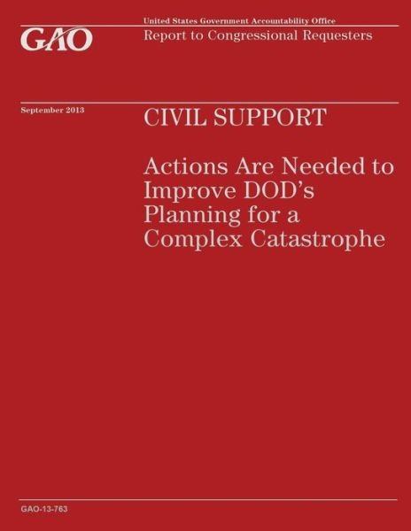 Cover for Government Accountability Office · Civil Support: Actions Are Needed to Improve Dod's Planning for a Complex Catastrophe (Taschenbuch) (2014)