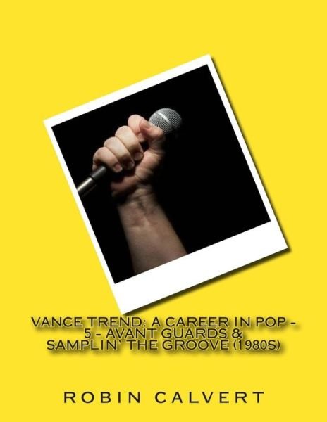 Cover for Robin Calvert · Vance Trend: a Career in Pop - Avant Guards &amp; Samplin' the Groove (1980s) (Paperback Bog) (2014)