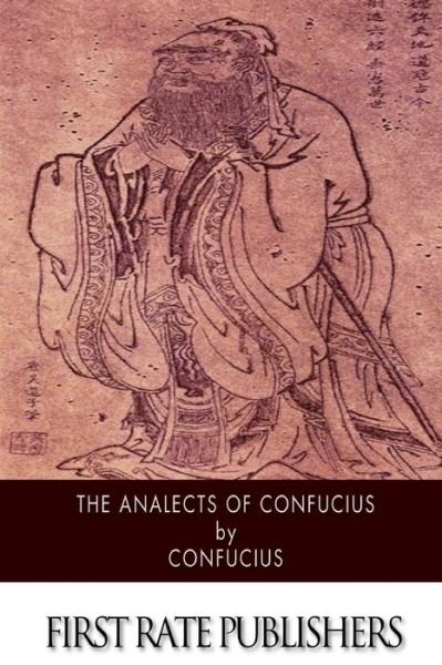 The Analects of Confucius - Confucius - Livres - Createspace - 9781503116412 - 6 novembre 2014