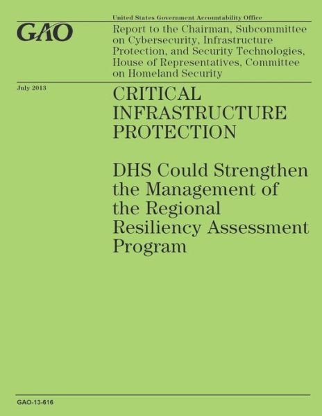 Cover for Government Accountability Office · Critical Infrastructure Protection: Dhs Could Strengthen the Management of the Regional Resiliency Assessment Program (Paperback Book) (2014)