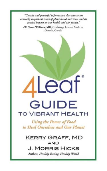 4leaf Guide to Vibrant Health: Using the Power of Food to Heal Ourselves and Our Planet - J Morris Hicks - Boeken - Createspace - 9781507613412 - 5 augustus 2015