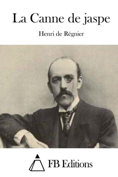 Cover for Henri De Regnier · La Canne De Jaspe (Pocketbok) (2015)