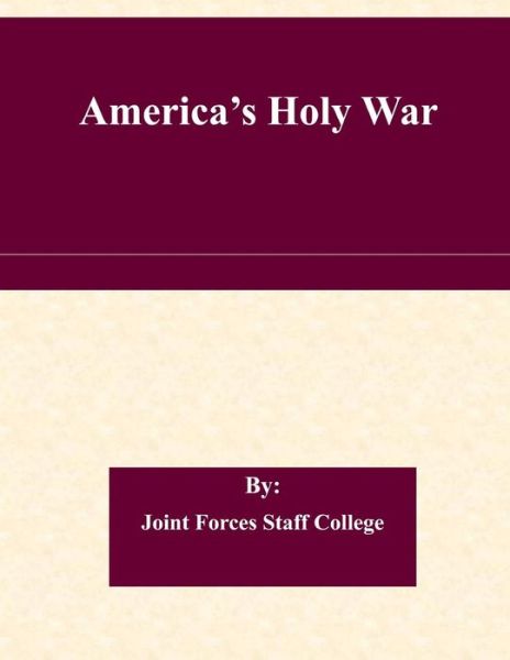 Cover for Joint Forces Staff College · America's Holy War (Taschenbuch) (2015)