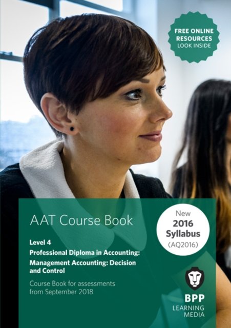 AAT Management Accounting Decision & Control: Course Book - BPP Learning Media - Livros - BPP Learning Media - 9781509718412 - 29 de junho de 2018