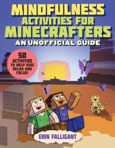Cover for Erin Falligant · Mindfulness Activities for Minecrafters: 50 Activities to Help Kids Relax and Focus! - Activities for Minecrafters (Paperback Book) (2021)