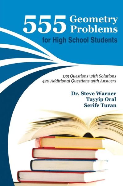 Cover for Serife Turan · 555 Geometry Problems for High School Students: 135 Questions with Solutions, 420 Additional Questions with Answers (Paperback Book) (2015)