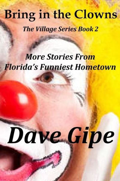 Cover for Dave Gipe · Bring in the Clowns: More Stories from Florida's Funniest Hometown (Paperback Book) (2015)