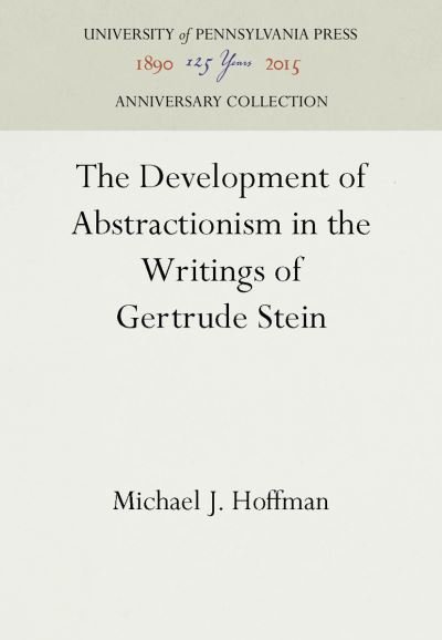 Cover for Michael J. Hoffman · The Development of Abstractionism in the Writings of Gertrude Stein (Inbunden Bok) (1965)