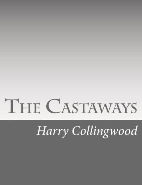 Cover for Harry Collingwood · The Castaways (Paperback Book) (2015)