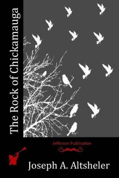 The Rock of Chickamauga - Joseph a Altsheler - Książki - Createspace - 9781515111412 - 16 lipca 2015