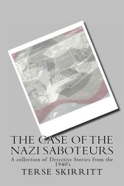 Cover for Terse Skirritt · The Case of the Nazi Saboteurs (Paperback Book) (2015)