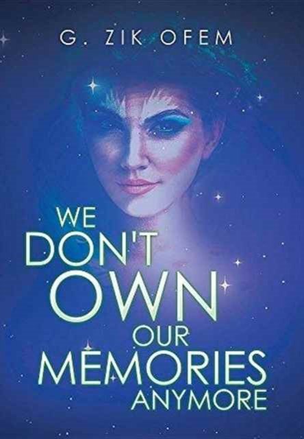 Cover for G Zik Ofem · We Don't Own Our Memories Anymore (Hardcover Book) (2016)
