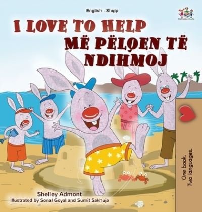 Cover for Shelley Admont · I Love to Help (English Albanian Bilingual Book for Kids) (Inbunden Bok) (2021)