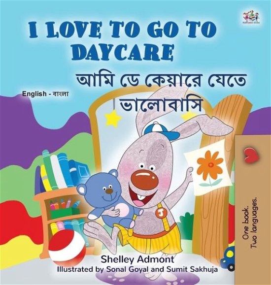 Cover for Shelley Admont · I Love to Go to Daycare (English Bengali Bilingual Book for Kids) (Gebundenes Buch) (2023)