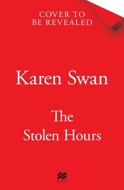 Cover for Karen Swan · The Stolen Hours: Escape with an epic, romantic tale of forbidden love - The Wild Isle Series (Hardcover Book) (2023)